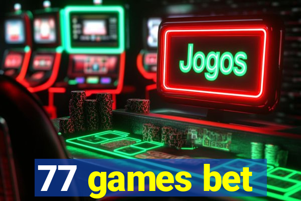 77 games bet